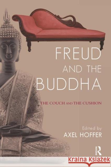 Freud and the Buddha: The Couch and the Cushion Hoffer, Axel 9780367102821 Taylor and Francis