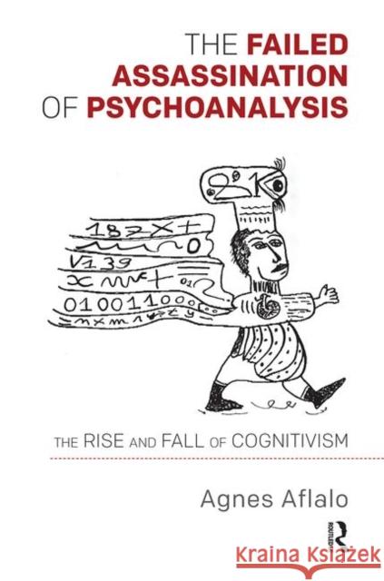 The Failed Assassination of Psychoanalysis: The Rise and Fall of Cognitivism Agnes Aflalo 9780367102951 Routledge