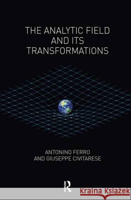 The Analytic Field and Its Transformations Giuseppe Civitarese Antonino Ferro 9780367103040 Routledge