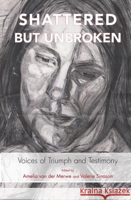 Shattered But Unbroken: Voices of Triumph and Testimony Valerie Sinason Amelia Va 9780367103736