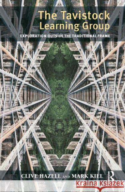 The Tavistock Learning Group: Exploration Outside the Traditional Frame Clive Hazell 9780367103965 Routledge