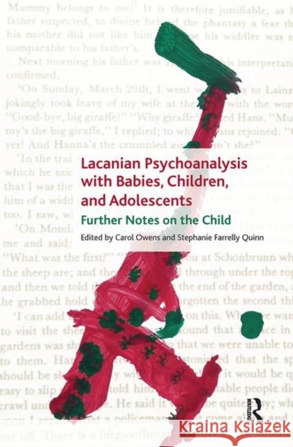 Lacanian Psychoanalysis with Babies, Children, and Adolescents: Further Notes on the Child Owens, Carol 9780367104054