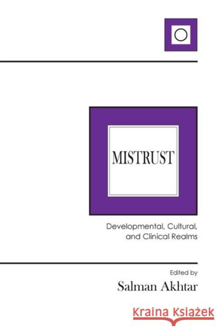 Mistrust: Developmental, Cultural, and Clinical Realms Akhtar, Salman 9780367104160