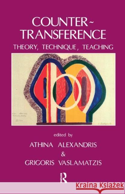 Countertransference: Theory, Technique, Teaching Alexandris, Athina 9780367104627