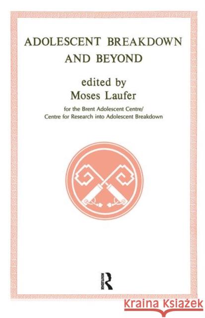 Adolescent Breakdown and Beyond Moses Laufer 9780367104900 Taylor and Francis