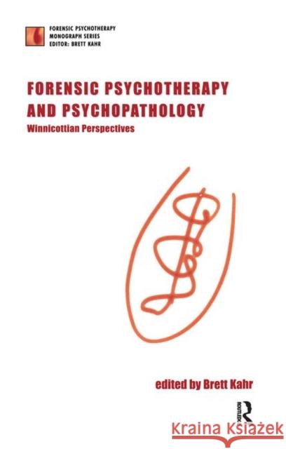 Forensic Psychotherapy and Psychopathology Brett Kahr 9780367105099 Taylor and Francis