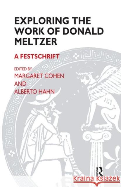 Exploring the Work of Donald Meltzer: A Festschrift Cohen, Margaret 9780367105105