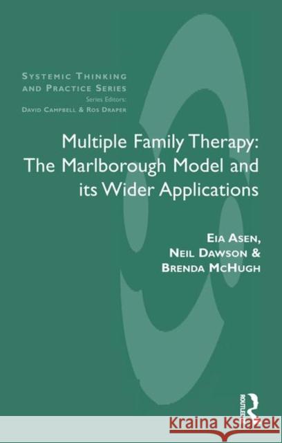 Multiple Family Therapy: The Marlborough Model and Its Wider Applications Asen, Eia 9780367105204