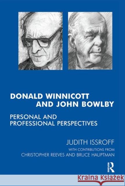 Donald Winnicott and John Bowlby: Personal and Professional Perspectives Hauptmann, Bruce 9780367105341 Taylor and Francis