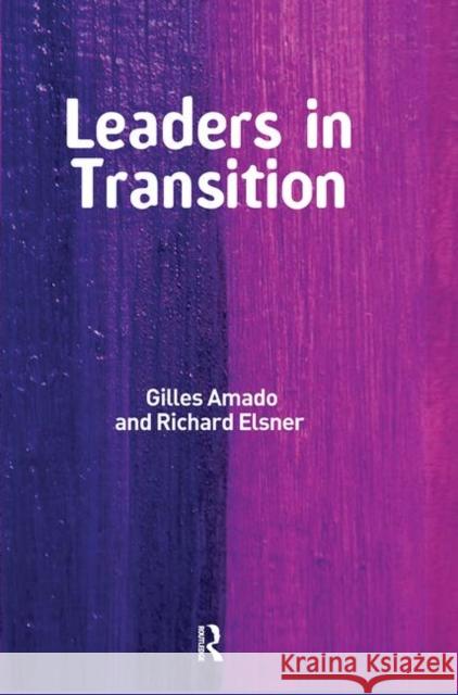 Leaders in Transition: The Tensions at Work as New Leaders Take Charge Amado, Gilles 9780367105716 Taylor and Francis