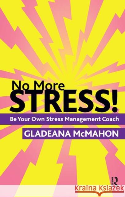 No More Stress!: Be Your Own Stress Management Coach McMahon, Gladeana 9780367105792 Taylor and Francis