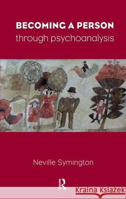 Becoming a Person Through Psychoanalysis Neville Symington 9780367105877 Taylor and Francis