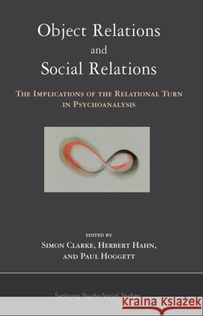 Object Relations and Social Relations: The Implications of the Relational Turn in Psychoanalysis Clarke, Simon 9780367105945