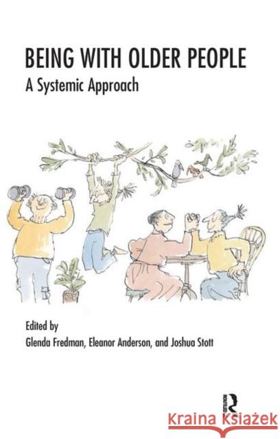 Being with Older People: A Systemic Approach Fredman, Glenda 9780367106010