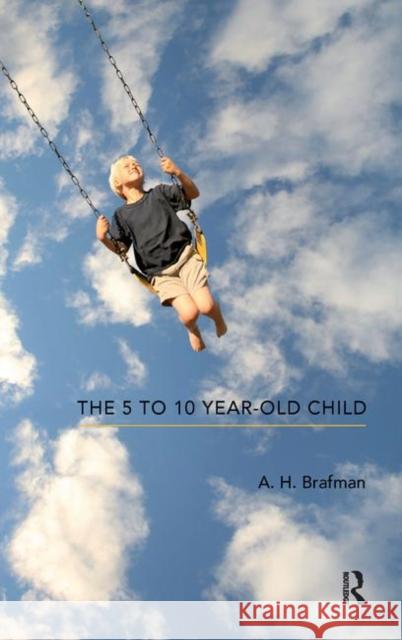 The 5--10-Year-Old Child Brafman, A. H. 9780367106393 Taylor and Francis