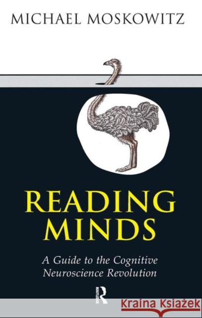 Reading Minds: A Guide to the Cognitive Neuroscience Revolution Moskowitz, Michael A. 9780367106423