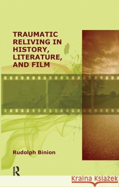 Traumatic Reliving in History, Literature, and Film Binion, Rudolph 9780367106584