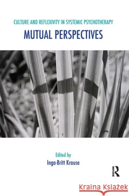 Culture and Reflexivity in Systemic Psychotherapy: Mutual Perspectives Krause, Inga-Britt 9780367106775