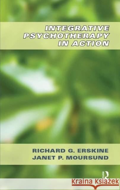 Integrative Psychotherapy in Action Richard G. Erskine 9780367106959 Taylor and Francis