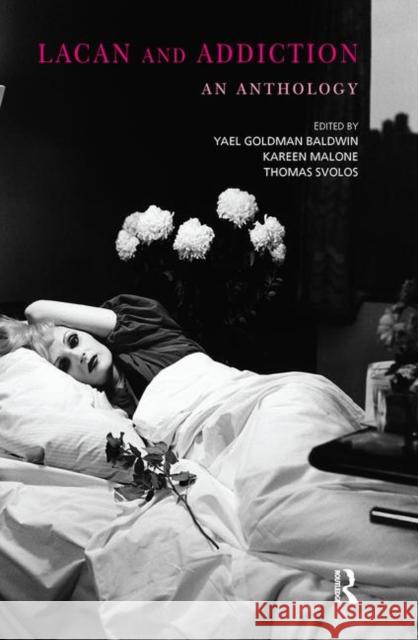 Lacan and Addiction: An Anthology Goldman Baldwin, Yael 9780367107048 Taylor and Francis