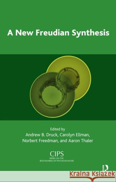 A New Freudian Synthesis: Clinical Process in the Next Generation Druck, Andrew B. 9780367107123 Taylor and Francis