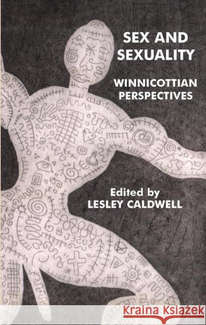 Sex and Sexuality: Winnicottian Perpectives Caldwell, Lesley 9780367107260