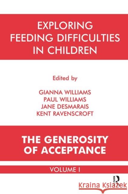 The Generosity of Acceptance: Understanding Eating Difficulties in Children Desmarais, Jane 9780367107352 Taylor and Francis