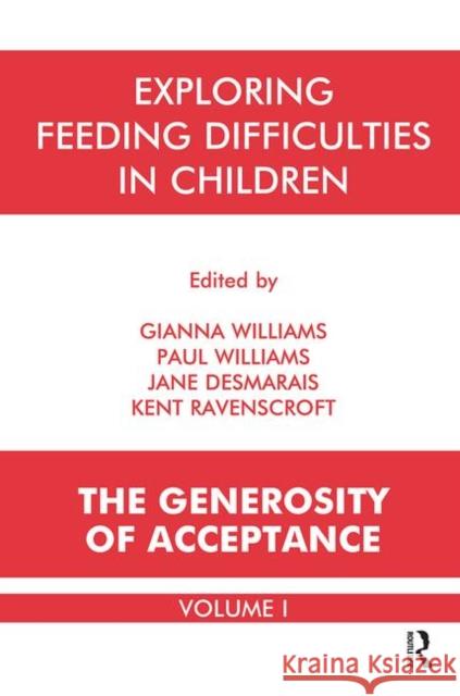 The Generosity of Acceptance: Understanding Eating Difficulties in Children Desmarais, Jane 9780367107352