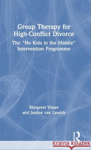 Group Therapy for High-Conflict Divorce: The 'No Kids in the Middle' Intervention Programme Visser, Margreet 9780367109226 TAYLOR & FRANCIS