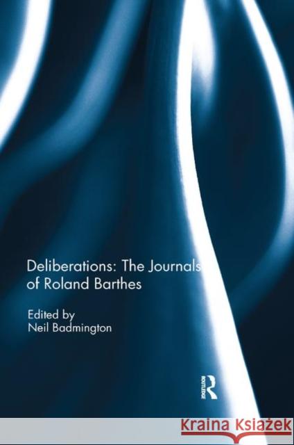 Deliberations: The Journals of Roland Barthes Neil Badmington 9780367109356