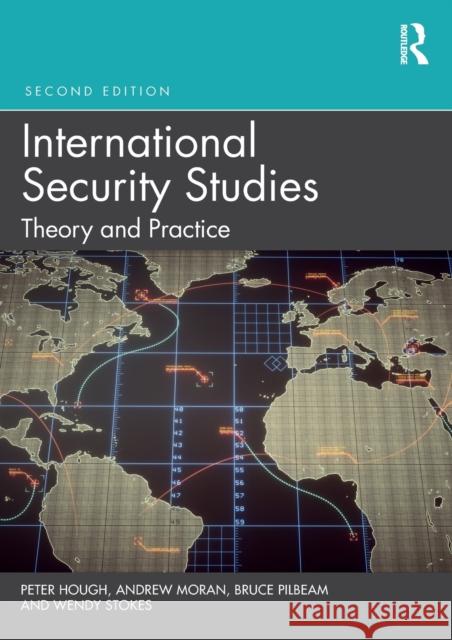 International Security Studies: Theory and Practice Peter Hough Andrew Moran Bruce Pilbeam 9780367109868