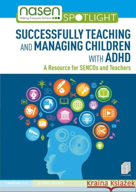 Successfully Teaching and Managing Children with ADHD: A Resource for Sencos and Teachers Fintan J. O'Regan 9780367109998 Routledge