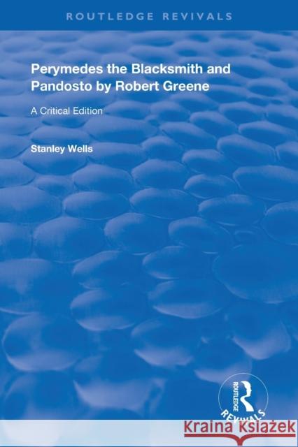 Perymedes the Blacksmith and Pandosto by Robert Greene: A Critical Edition Stanley Wells 9780367110185