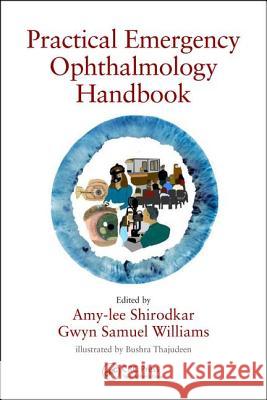 Practical Emergency Ophthalmology Handbook: An Algorithm Based Approach to Ophthalmic Emergencies Shirodkar, Amy-Lee 9780367110277 CRC Press