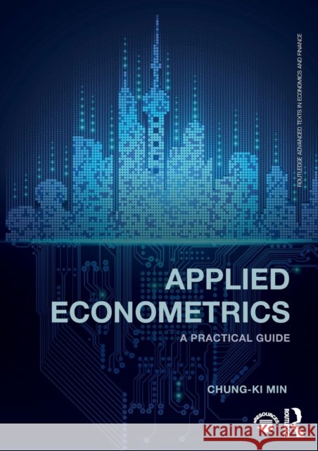 Applied Econometrics: A Practical Guide Chung-Ki Min 9780367110338