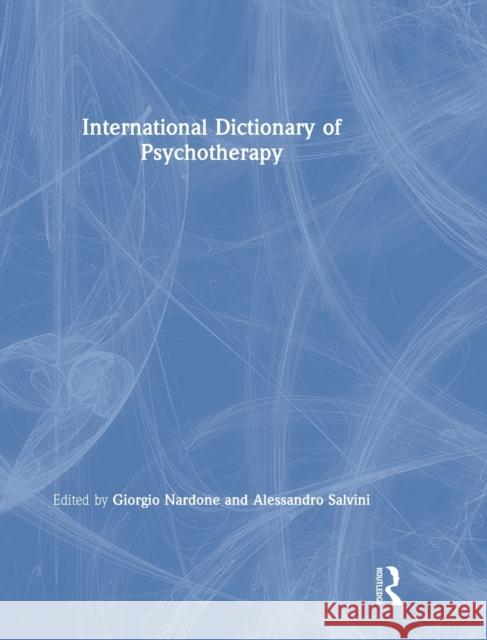 International Dictionary of Psychotherapy Giorgio Nardone Alessandro Salvini 9780367110949 Routledge