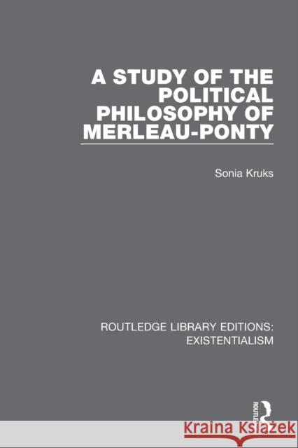 A Study of the Political Philosophy of Merleau-Ponty Kruks, Sonia 9780367111045