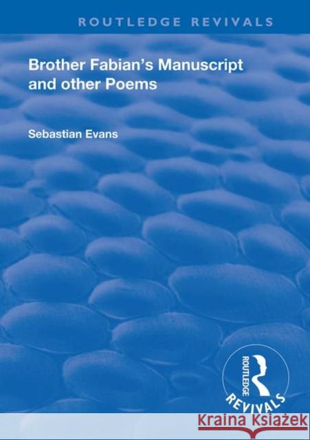 Brother Fabian's Manuscript and Other Poems: And Other Poems Evans, Sebastian 9780367111113 Routledge