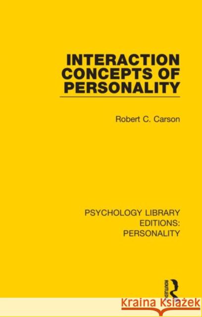 Interaction Concepts of Personality Robert C. Carson 9780367111502 Routledge