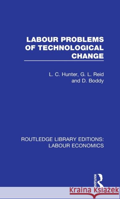 Labour Problems of Technological Change L. C. Hunter, G. L. Reid, D. Boddy 9780367111564 Taylor and Francis