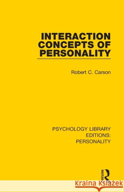 Interaction Concepts of Personality Robert C. Carson 9780367111670 Routledge