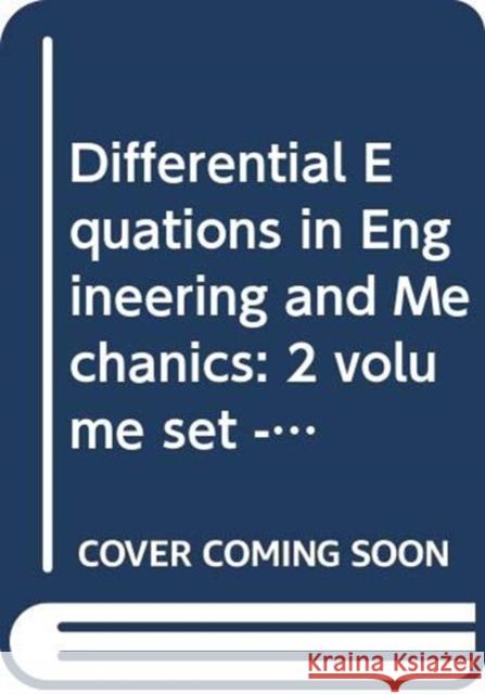 Differential Equations in Engineering and Mechanics: 2 Volume Set -- Theory and Applications Kam Tim Chau 9780367112301