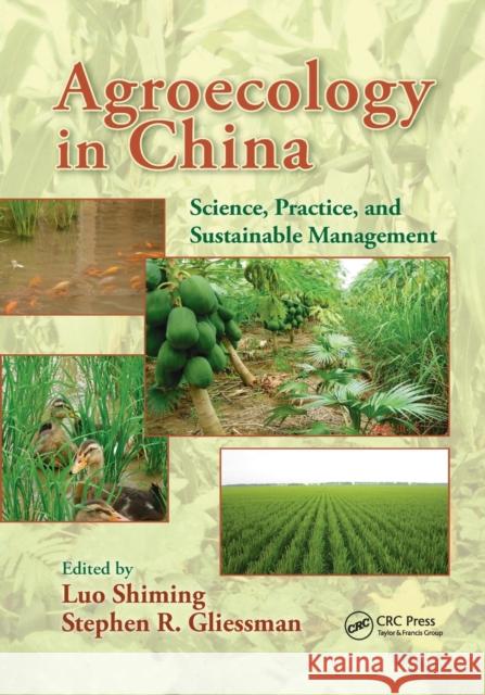 Agroecology in China: Science, Practice, and Sustainable Management Luo Shiming (Instititue of Tropical and  Stephen R. Gliessman (Professor Emeritus  9780367112516 CRC Press