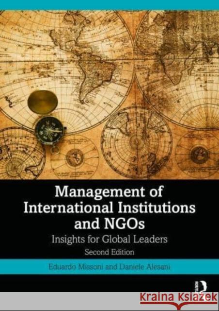 Management of International Institutions and NGOs: Insights for Global Leaders Eduardo Missoni Daniele Alesani 9780367133047 Taylor & Francis Ltd