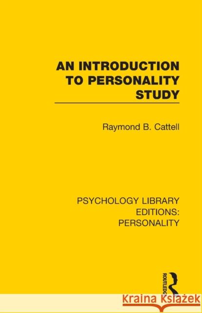 An Introduction to Personality Study Raymond B. Cattell 9780367133320