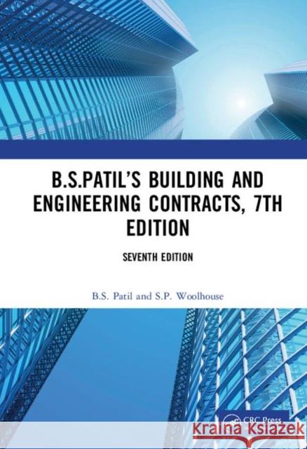 B.S.Patil's Building and Engineering Contracts, 7th Edition B. S. Patil Sarita Patil Woolhouse 9780367133368 CRC Press