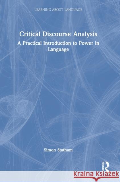 Critical Discourse Analysis: A Practical Introduction to Power in Language Statham, Simon 9780367133696