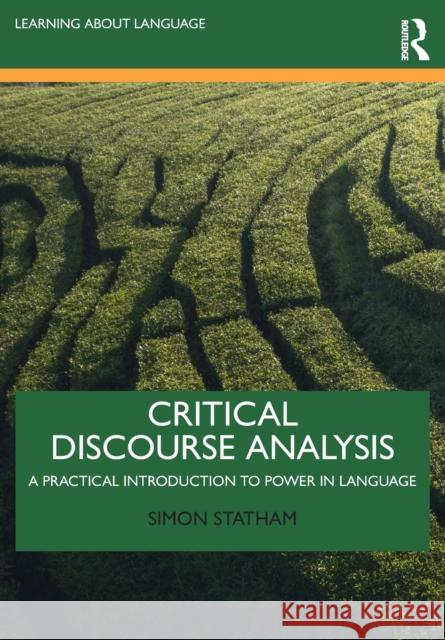 Critical Discourse Analysis: A Practical Introduction to Power in Language Statham, Simon 9780367133702