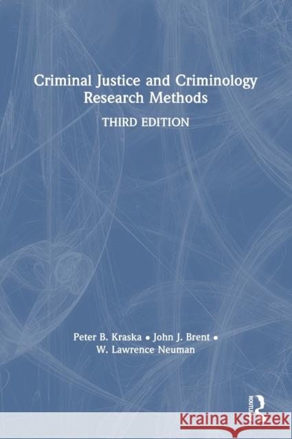 Criminal Justice and Criminology Research Methods W. Lawrence Neuman 9780367133924 Taylor & Francis Ltd