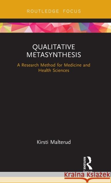 Qualitative Metasynthesis: A Research Method for Medicine and Health Sciences Kirsti Malterud 9780367134181 Routledge